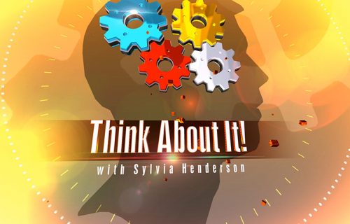 Think About it! with Sylvia Henderson